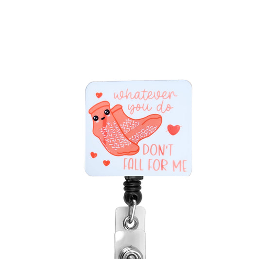 Whatever You Do Don't Fall for Me Badge Reel, Interchangeable Badge Reel Topper, Cute Retractable Badge Reel ID Holder for Nurse, Student, RN