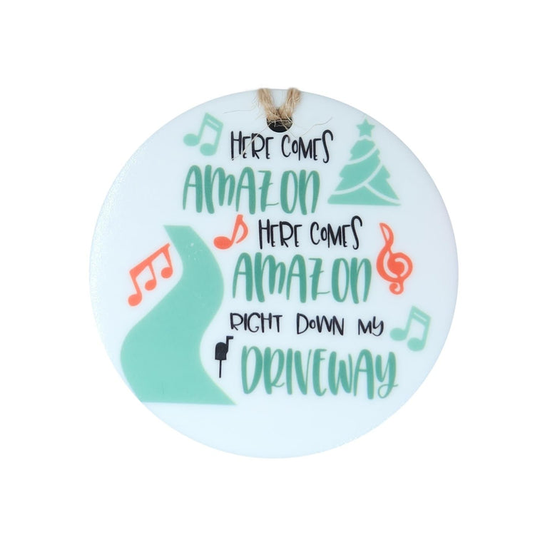 Here Comes Amazon Here Comes Amazon Right Down My Driveway Christmas Ornament, Handmade 3 Inch Acrylic Ornament