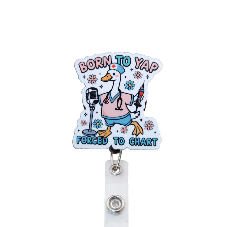 Born to Yap, Forced to Chart Badge Reel Topper, Interchangeable Badge Reel Topper, Retractable Badge Reel ID Holder for Nurse, Student, RN