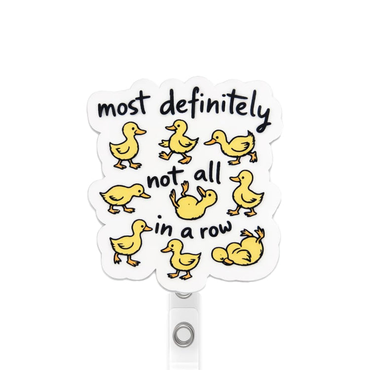 Most Definitely Not All in A Row Cute Ducks Badge Reel Topper, Interchangeable Badge Reel for Nurse, Teacher, Office