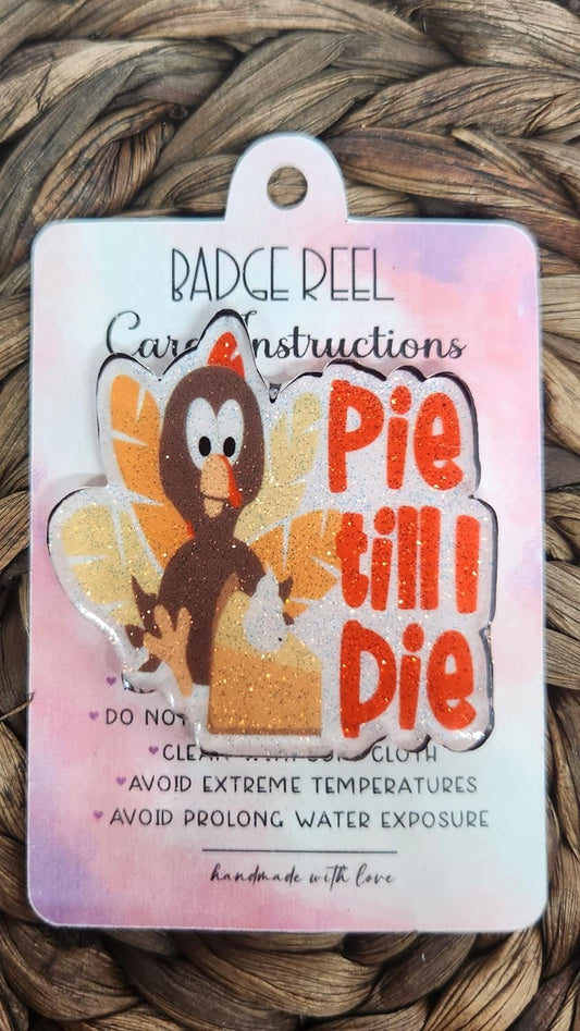 Fall Badge Reel, Pie Till I Die, Glittery Thanksgiving Turkey, Interchangeable Badge Reel for Nurse, Teacher, Office (Choose From Topper Only, With Alligator Clip, Or With Belt Clip)