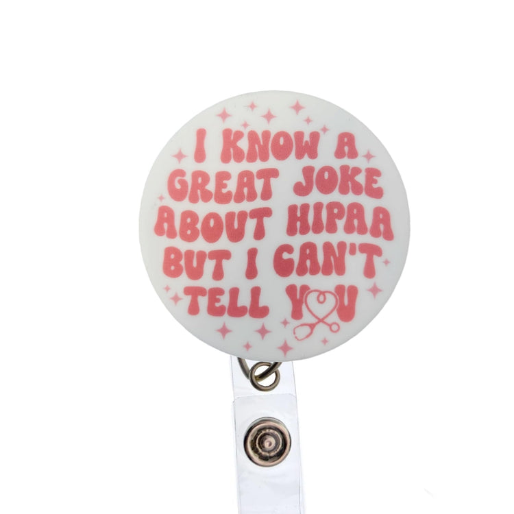 I Know A Great Joke About Hippa But I Can't Tell You Badge Reel, Interchangeable Badge Reel Topper, Cute Retractable Badge Reel ID Holder for Nurse, Student, RT