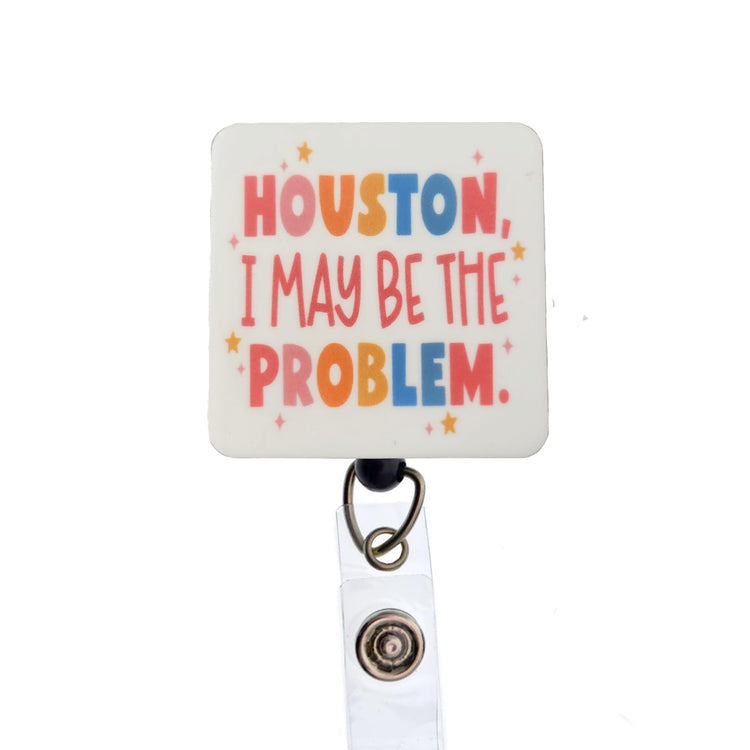 Houston I May Be The Problem Badge Reel, Interchangeable Badge Reel Topper, Cute Retractable Badge Reel ID Holder for Nurse, Student, RN
