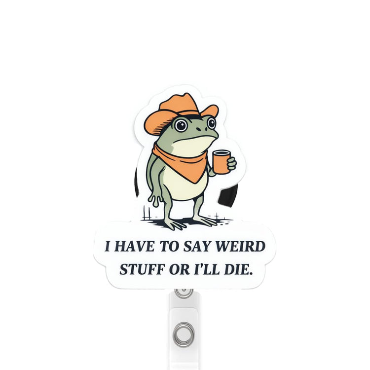 I Have to Say Weird Stuff Or I'll Die Coffee Frog Badge Reel Topper, Interchangeable Badge Reel for Nurse, Teacher, Office