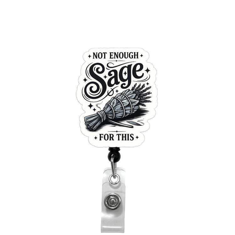 Not Enough Sage for This Badge Reel Topper, Interchangeable Badge Reel for Nurse, Teacher, Office