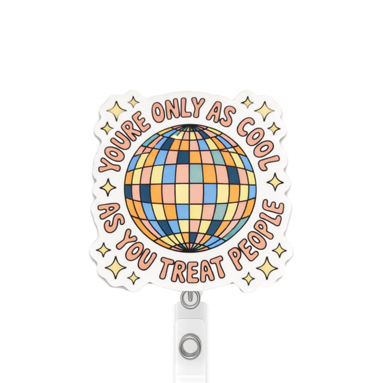 You're Only As Cool As You Treat People Badge Reel Topper, Interchangeable Badge Reel for Nurse, Teacher, Office
