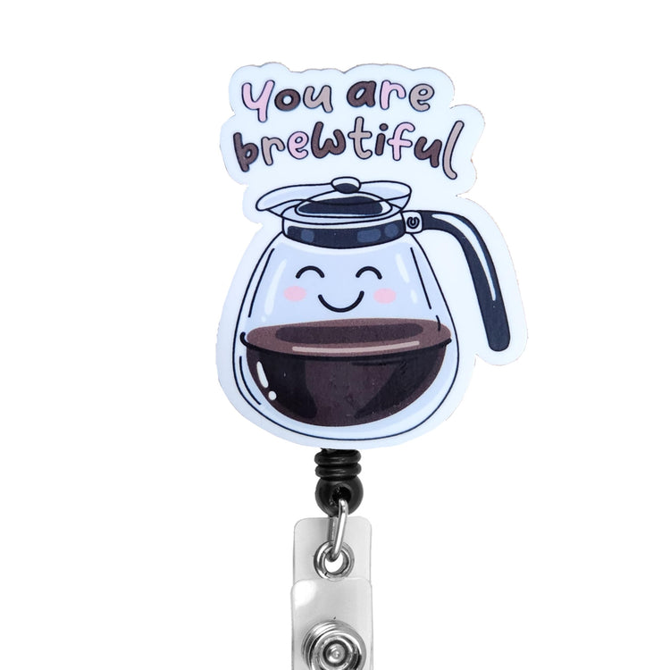 You are Brewtiful Badge Reel, Interchangeable Badge Reel Topper, Cute Retractable Badge Reel ID Holder for Nurse, Student, RN