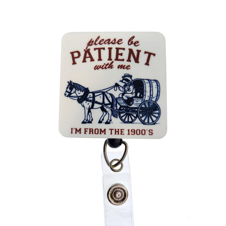 Please Be Patient with Me I'm from The 1900s Badge Reel, Interchangeable Badge Reel Topper, Cute Retractable Badge Reel ID Holder for Nurse, Student, RT